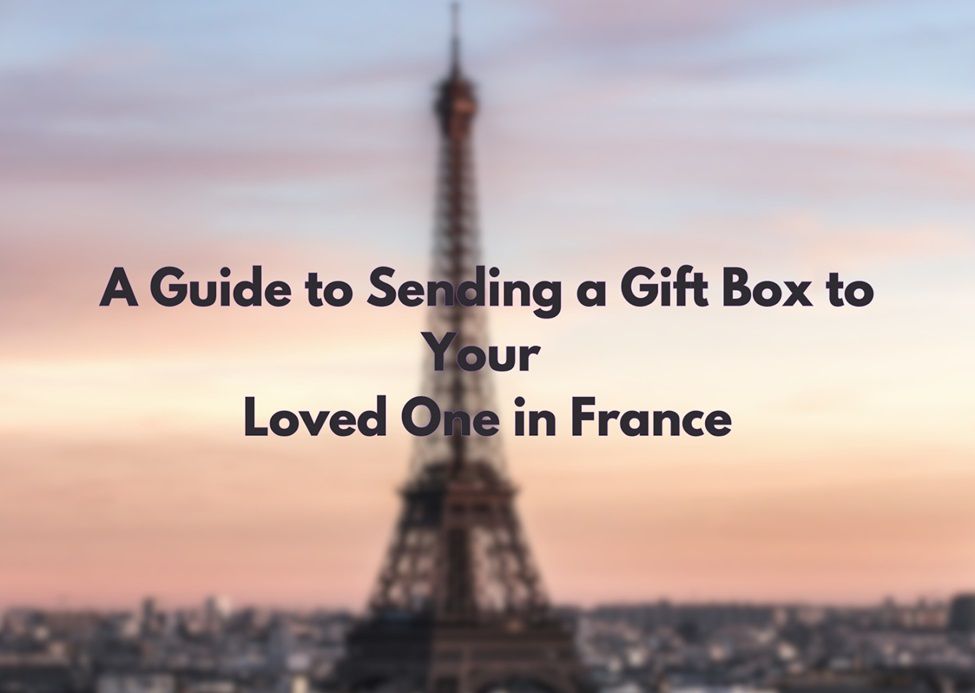 A Guide To Sending A Gift Box To Your Loved One In France