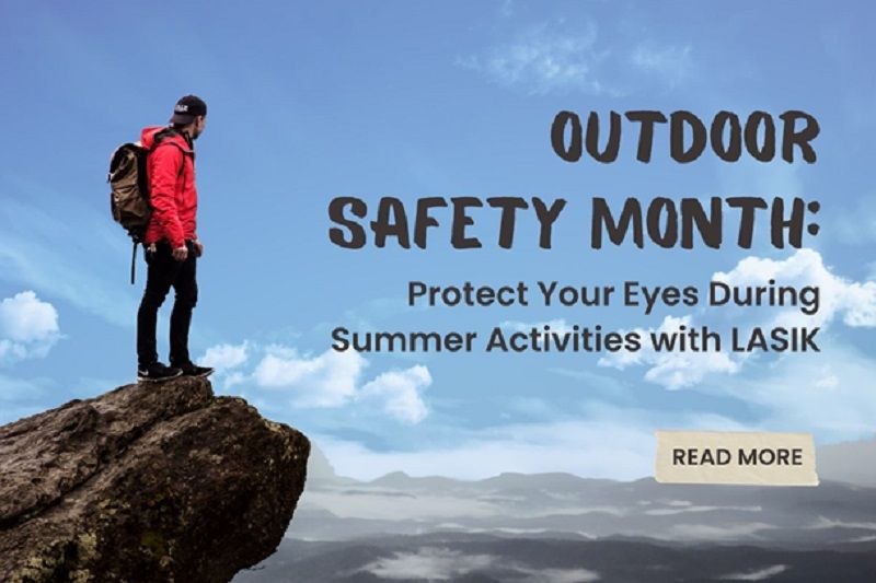 Outdoor Safety Month: Protect Your Eyes During Summer Activities with LASIK in Orange County